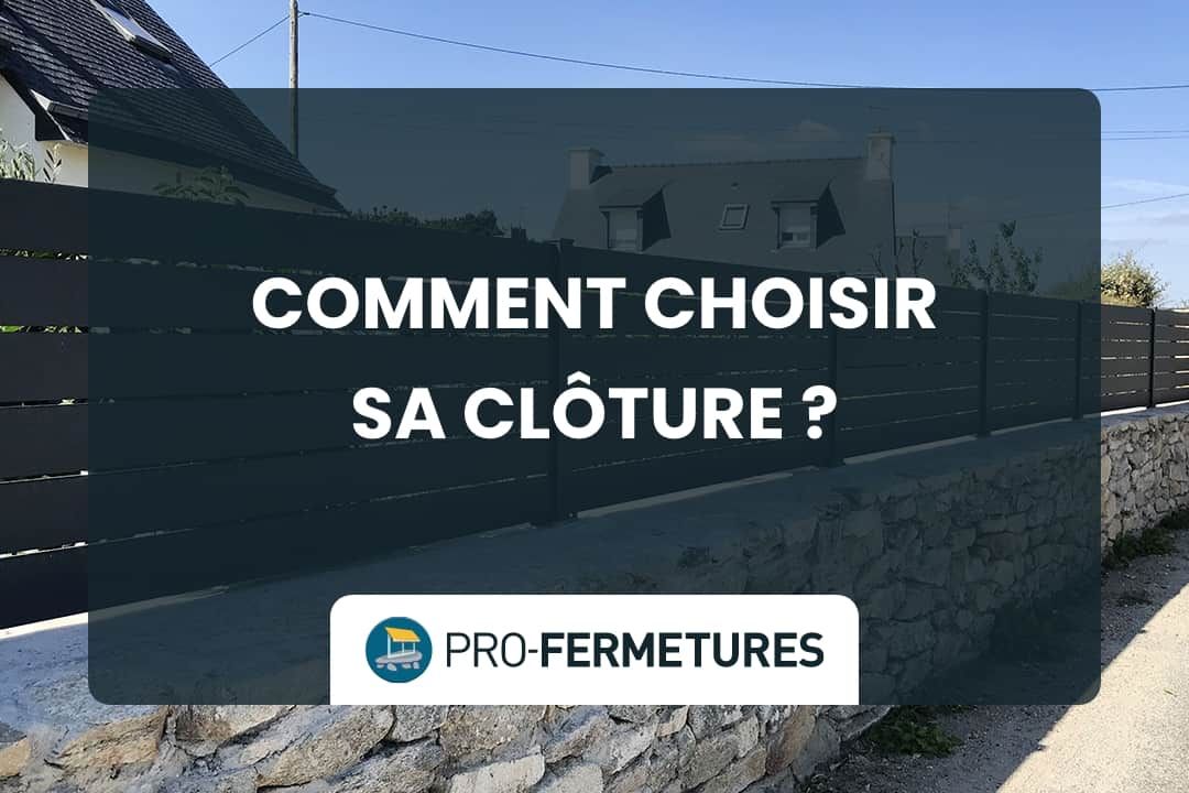 Comment choisir sa clôture ? / Pro-Fermetures