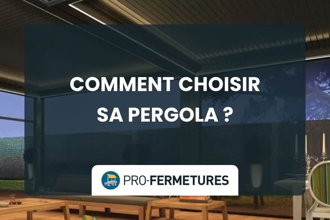 Comment choisir sa pergola / Pro-Fermetures