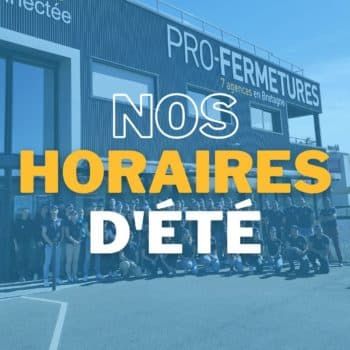 Horaires été Pro-Fermetures