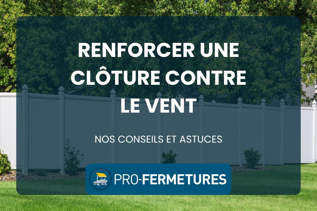 comment renforcer une cloture contre le vent