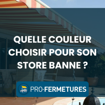 Quelle couleur choisir pour son store banne