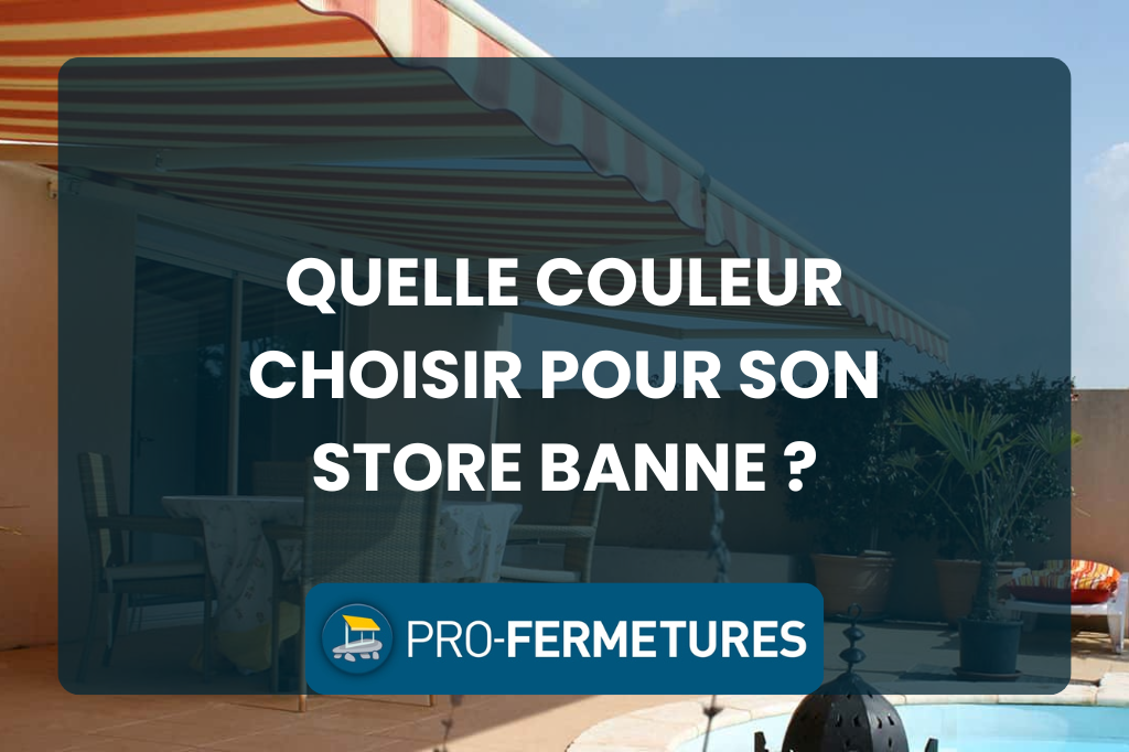 Quelle couleur choisir pour son store banne
